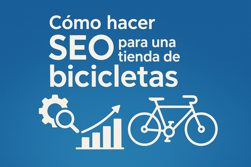 Cómo hacer SEO para una tienda de bicicletas (y por qué deberías empezar ya)